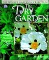 The Dry Garden: A Practical Guide To Planning & Planting