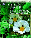 The Dry Garden: A Practical Guide To Planning & Planting (Hardcover)