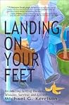 Landing on Your Feet: A Story of Business Mistakes, Survival, and Mistakes Landing on Your Feet: A Story of Business Mistakes, Survival, and Mistakes