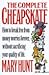 The Complete Cheapskate: How to Break Free from Money Worries Forever, Without Sacrificing Your Quality of Life
