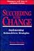 Succeeding With Change: Implementing Action-Driven Strategies