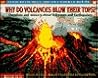 Why Do Volcanoes Blow Their Tops?: Questions and Answers About Volcanoes and Earthquakes (Scholastic Q & A)