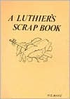 Luthier's Scrap Book: Being a Collection of Short "How to Do It" Articles and Bits of Information Pertaining to the Making and Restoration of Instruments of the Violin Family (Spiral-bound)