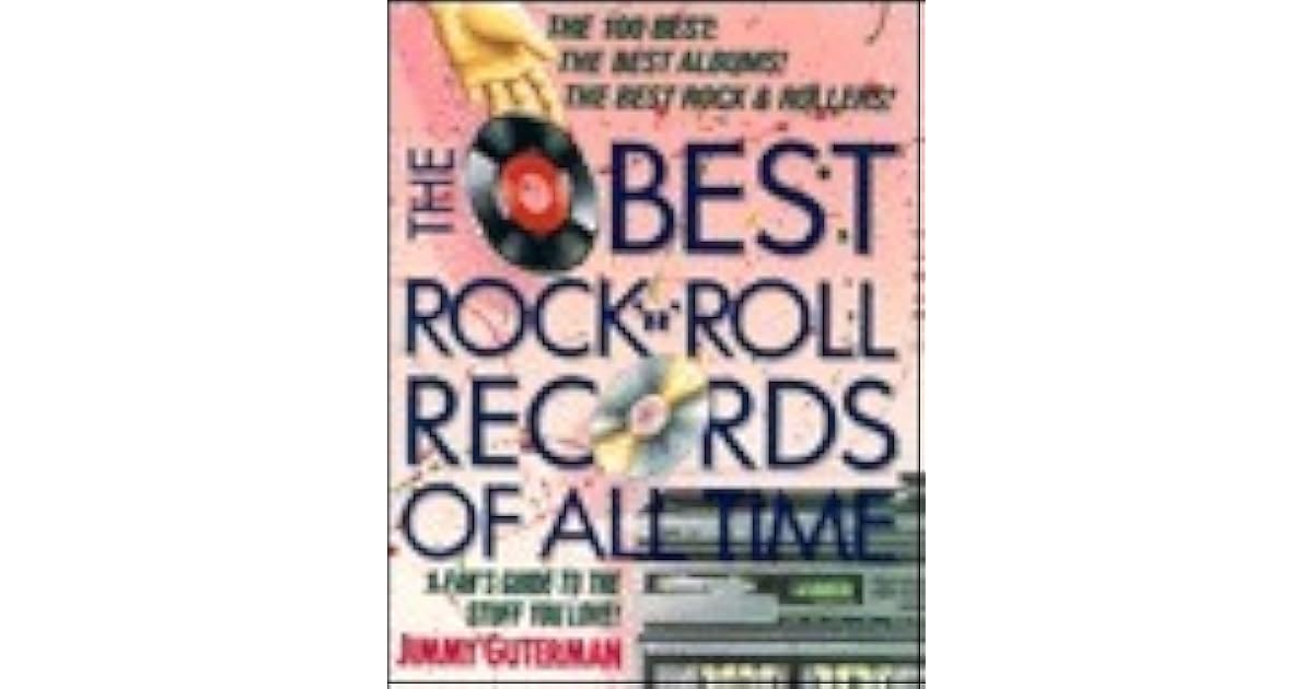 The Best Rock And Roll Records Of All Time A Fan's Guide To The Really