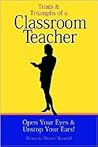 Trials And Triumphs Of A Classroom Teacher: Open Your Eyes & Unstop Your Ears!