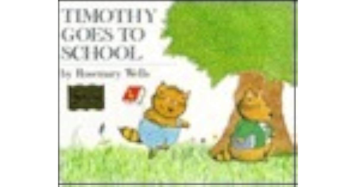 Timothy Goes to School by Rosemary Wells