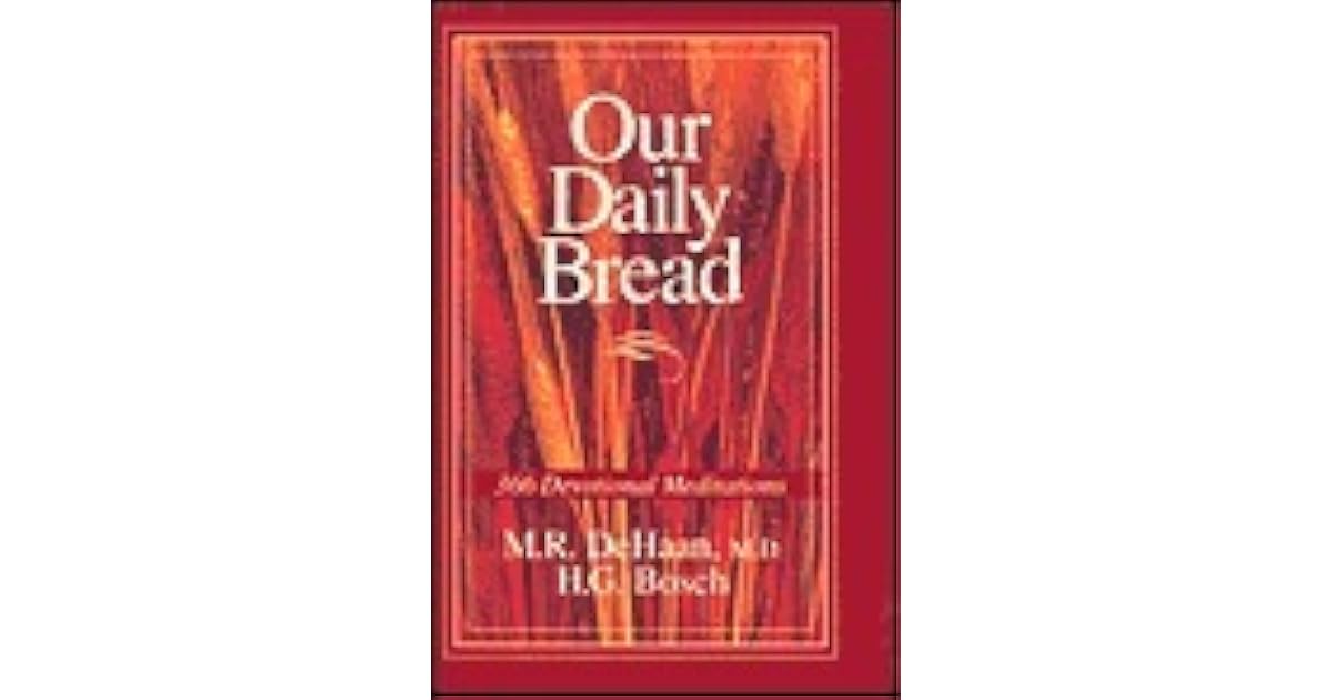 Our Daily Bread by Martin R. Dehaan