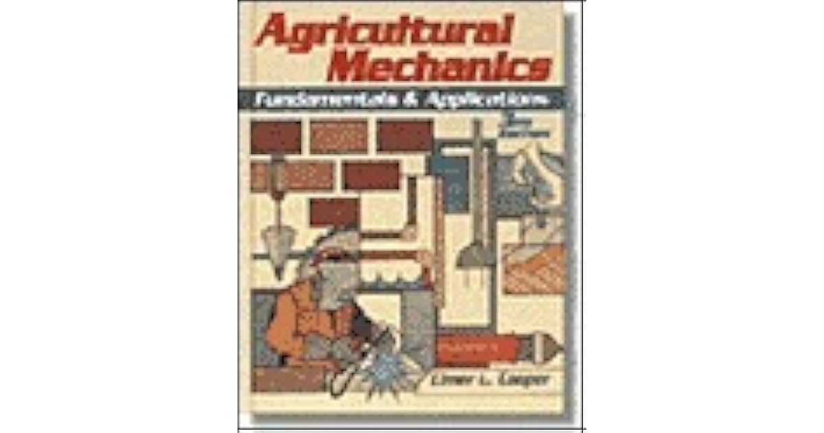 Agricultural Mechanics Fundamentals & Applications by Elmer L. Cooper