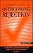 A Writer's Guide to Overcoming Rejection: A Practical Sales Course for the As Yet Unpublished