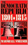 The Democratic Republic: 1801-1815 (Paperback)