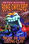 Night of the Living Clay (Bone Chillers, #12)