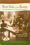 Both Sides of the Border: A Scattering of Texas Folklore (Publications of the Texas Folklore Society)