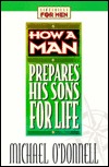 How a Man Prepares His Sons for Life (Lifeskills for Men)