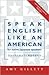 Speak English Like an American for Native Japanese Speakers by Amy Gillett