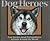 Dog Heroes: True Stories Ab...