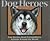 Dog Heroes: True Stories About Extraordinary Animals Around the World