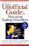 Unofficial Guide to Managing Eating Disorders