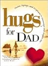 Hugs for Dad: Stories, Sayings, and Scriptures to Encourage and Inspire