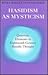 Hasidism as Mysticism by Rivka Schatz Uffenheimer