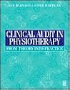 Clinical Audit in Physiotherapy: From Theory into Practice Clinical Audit in Physiotherapy: From Theory into Practice