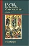 Prayer: The Spirituality Of The Christian East Vol.2 Prayer: The Spirituality Of The Christian East Vol.2