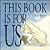 This Book Is for Us: 2