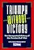 Triumph Without Victory: The Unreported History of the Persian Gulf War