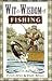 Wit and Wisdom of Fishing