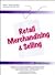 Retail Merchandising & Selling (The Retailing to Win! Series, Book 1)
