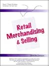 Retail Merchandising & Selling (The Retailing to Win! Series, Book 1)