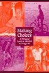 Making Choices: A Personal Look At Alcohol and Drug Use