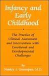 Infancy and Early Childhood: The Practice of Clinical Assessment and Intervention With Emotional and Developmental Challenges