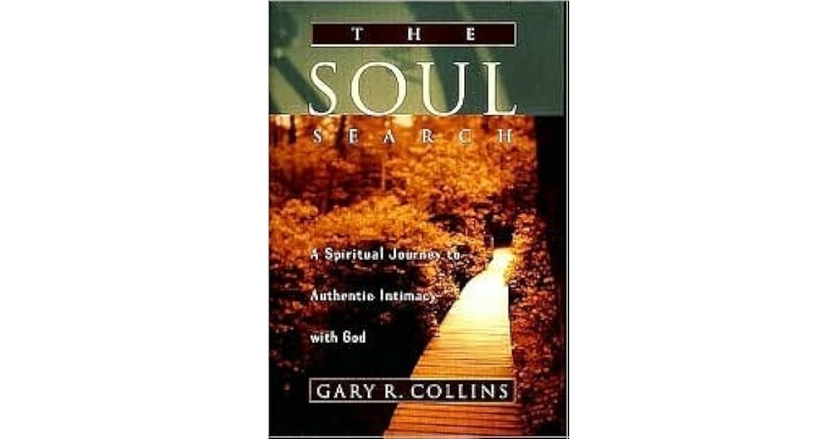 The Soul Search A Spiritual Journey to Authentic Intimacy with God by