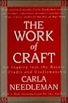 The Work of Craft: An Inquiry into the Nature of Crafts and Craftsmanship The Work of Craft: An Inquiry into the Nature of Crafts and Craftsmanship
