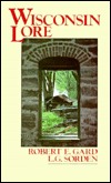 Wisconsin Lore: Antics and Anecdotes of Wisconsin People and Places (Paperback)