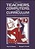 Teachers, Computers, and Curriculum: Microcomputers in the Classroom