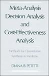 Meta-Analysis, Decision Analysis, and Cost-Effectiveness Analysis: Methods for Quantitative Synthesis in Medicine (Monographs in Epidemiology and Biostatistics) Meta-Analysis, Decision Analysis, and Cost-Effectiveness Analysis: Methods for Quantitative Synthesis in Medicine (Monographs in Epidemiology and Biostatistics)