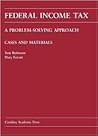 Federal Income Tax: A Problem-Solving Approach (Carolina Academic Press Law Casebook)