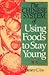 The Chinese System of Using Foods to Stay Young by Henry C. Lu
