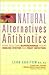 Natural Alternatives to Antibiotics: How You Can Supercharge Your Immune System and Fight Infection
