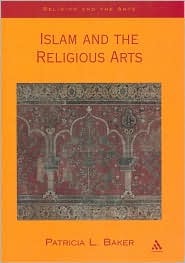 Islam and the Religious Arts (Religion and the Arts Series)