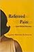 Referred Pain by Lynne Sharon Schwartz