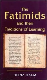 The Fatimids and Their Traditions of Learning (Ismaili Heritage)