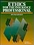 Ethics for the Insurance Professional by Dearborn Financial Publishing