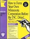 How to Form Your Own Minnesota Corporation Before the Inc. Dries! : A Step-By-Step Guide, With Forms (Small Business Incorporation Series, V. 7) (How to Incorporate a Small Business" Series)