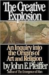 The Creative Explosion: An Inquiry into the Origins of Art and Religion The Creative Explosion: An Inquiry into the Origins of Art and Religion