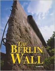 The Berlin Wall (Building World Landmarks)