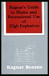 Ragnar's Guide to Home and Recreational Use of High Explosives (Paperback)