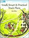Small, Smart & Practical Track Plans (Model Railroading)