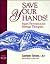 Save Your Hands! by Lauriann Greene
